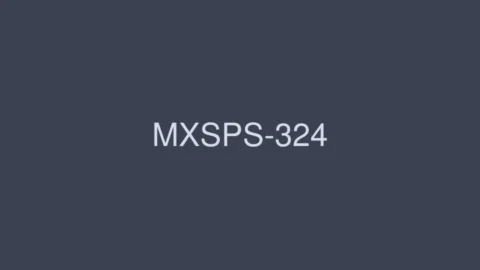 MXSPS-324 NON STOP Fellatio Giga MIX 8 Hours